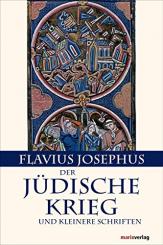 Flavius Josephus: Der Jüdische Krieg und kleinere Schriften 